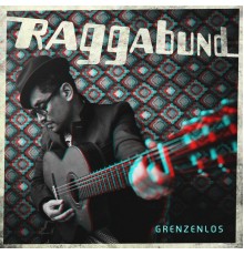 Raggabund - Grenzenlos