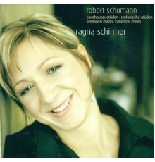 Ragna Schirmer - R. Schumann : Beethoven Etudes - Symphonic Etudes