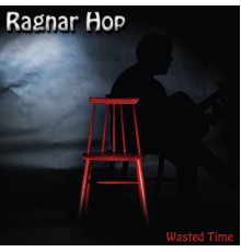 Ragnar Hop - Wasted Time