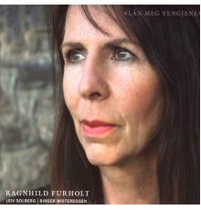 Ragnhild Furholt - Lån Meg Vengjene