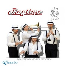 Ragtime Bubu Band - Non suoniamo per bisogno...