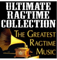 Ragtime Music Unlimited - Ultimate Ragtime Collection (The Greatest Ragtime Music)