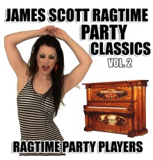 Ragtime Party Players - James Scott Ragtime Party Classics Vol. 2