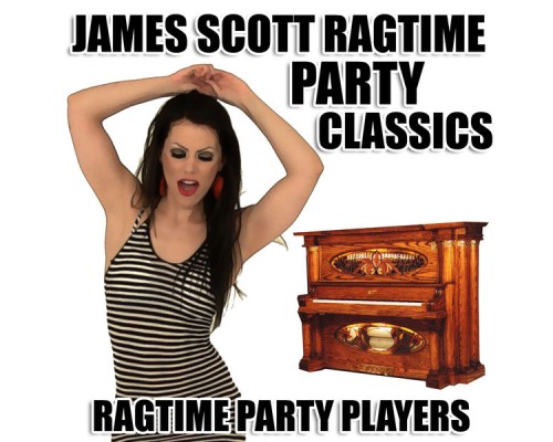 Ragtime Party Players - James Scott Ragtime Party Classics