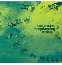 Ragz Nordset - Sleepdancing, Remixes