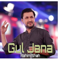 Rahim Shah - Gul Jana