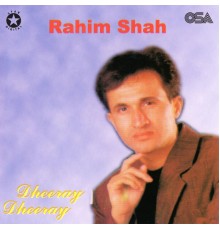 Rahim Shah - Dheeray Dheeray