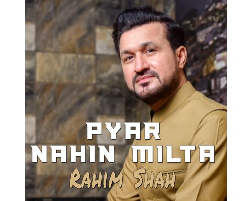 Rahim Shah - Pyar Nahin Milta