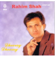 Rahim Shah - Dheeray Dheeray