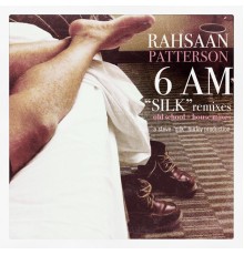 Rahsaan Patterson - 6AM (Silk Remixes)