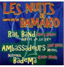 Rail Band, Les Ambassadeurs du Motel de Bamako, Orchestre National Badema - Les nuits de Bamako: Années 70 - 78