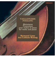 Raimund Lissy, Jan Latham-Koenig - Tailleferre, Poulenc: Miniatures Françaises pour violon et piano