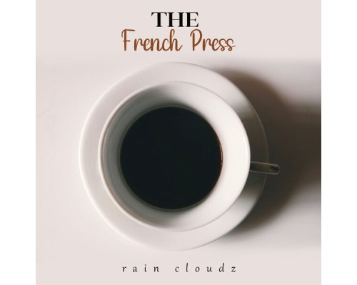 Rain Cloudz - The French Press