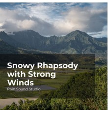 Rain Sound Studio, Meditation Rain Sounds, The Rain Library - Snowy Rhapsody with Strong Winds