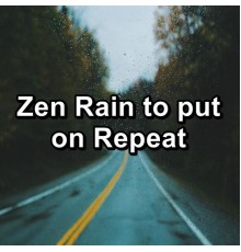 Rain Sounds for Sleep, Deep Sleep Relaxation, Music For Sleep, Cam Dut - Zen Rain to put on Repeat
