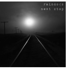 Raindogs - Next stop