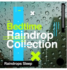 Raindrops Sleep - Bedtime Raindrop Collection