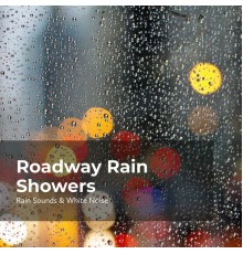 Raindrops Sleep, Rain Sounds & White Noise, Sleep Rain - Roadway Rain Showers