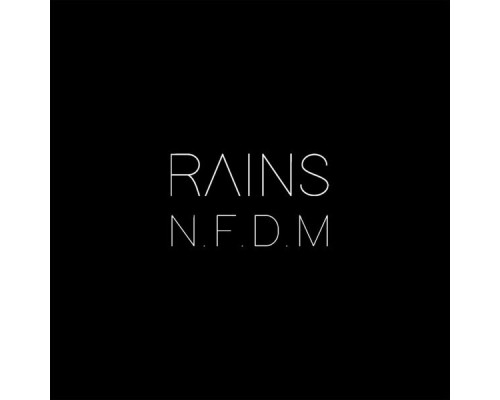 Rains - N.F.D.M.