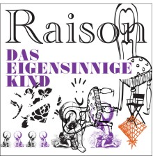 Raisón - Das eigensinnige Kind