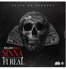 RajahWild - Sinna Fi Real