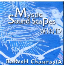 Rakesh Chaurasia - Mystic Soundscapes Wind