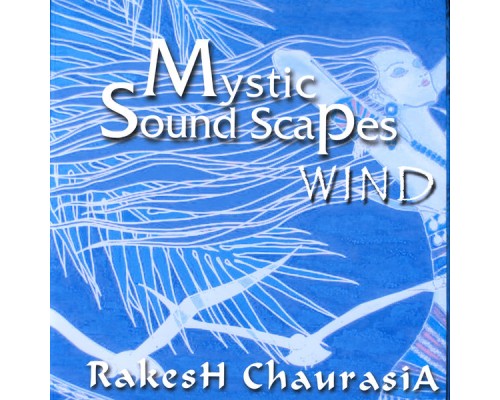 Rakesh Chaurasia - Mystic Soundscapes Wind