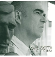 Raúl Prieto - A Esta Hora