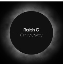 Ralph C - On My Way