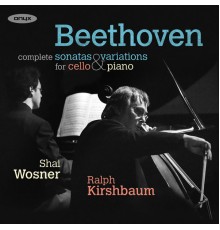 Ralph Kirshbaum - Shai Wosner - Beethoven: The Sonatas & Variations for Cello and Piano