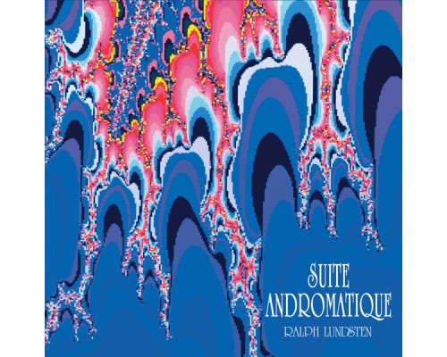 Ralph Lundsten - Suite Andromatique Ralph Lundsten - Suite Andromatique
