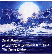 Ralph Peterson - Alive At Firehouse 12, Vol. I: The Unity Project