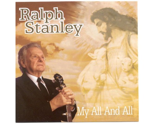 Ralph Stanley - My All & All