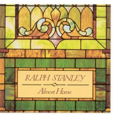 Ralph Stanley - Almost Home