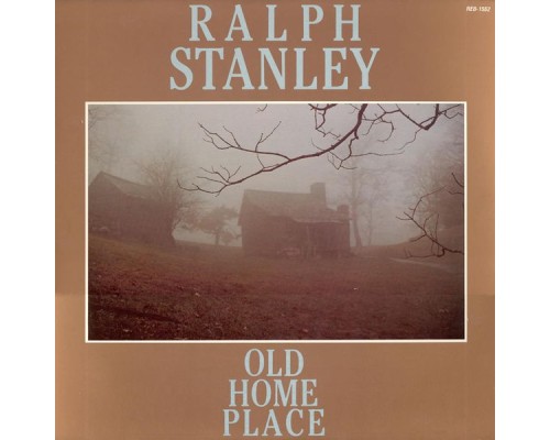 Ralph Stanley - Old Home Place