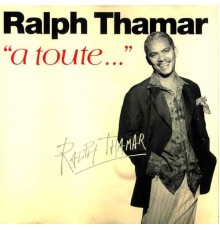 Ralph Thamar - A toute...