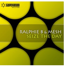 Ralphie B & Mesh - Seize The Day