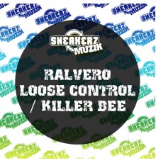 Ralvero - Loose Control / Killer Bee