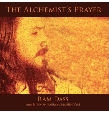 Ram Dass - The Alchemist's Prayer