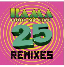 Rama - Light My Fire 25 (Remixes)