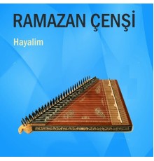 Ramazan Çenşi - Hayalim