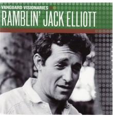 Ramblin' Jack Elliott - Vanguard Visionaries