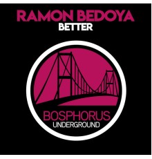 Ramon Bedoya - Better (Original Mix)