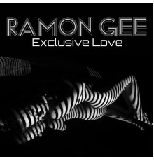 Ramon Gee - Exclusive Love