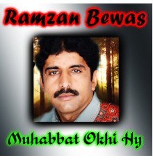 Ramzan Bewas - Muhabbat Okhi Hy