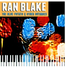 Ran Blake - The Blue Potato & Other Outrages