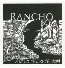 Rancho - Along The River Run