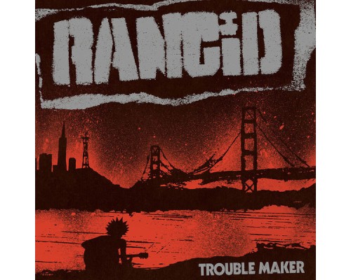 Rancid - Trouble Maker (Deluxe Edition)