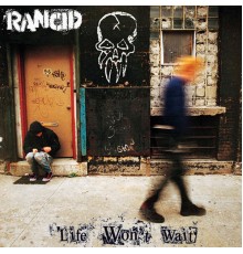 Rancid - Life Won't Wait