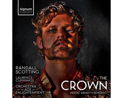 Randall Scotting, Orchestra of the Age of Enlightenment & Laurence Cummings - The Crown: Heroic Arias for Senesino Randall Scotting, Orchestra of the Age of Enlightenment & Laurence Cummings - The Crown: Heroic Arias for Senesino